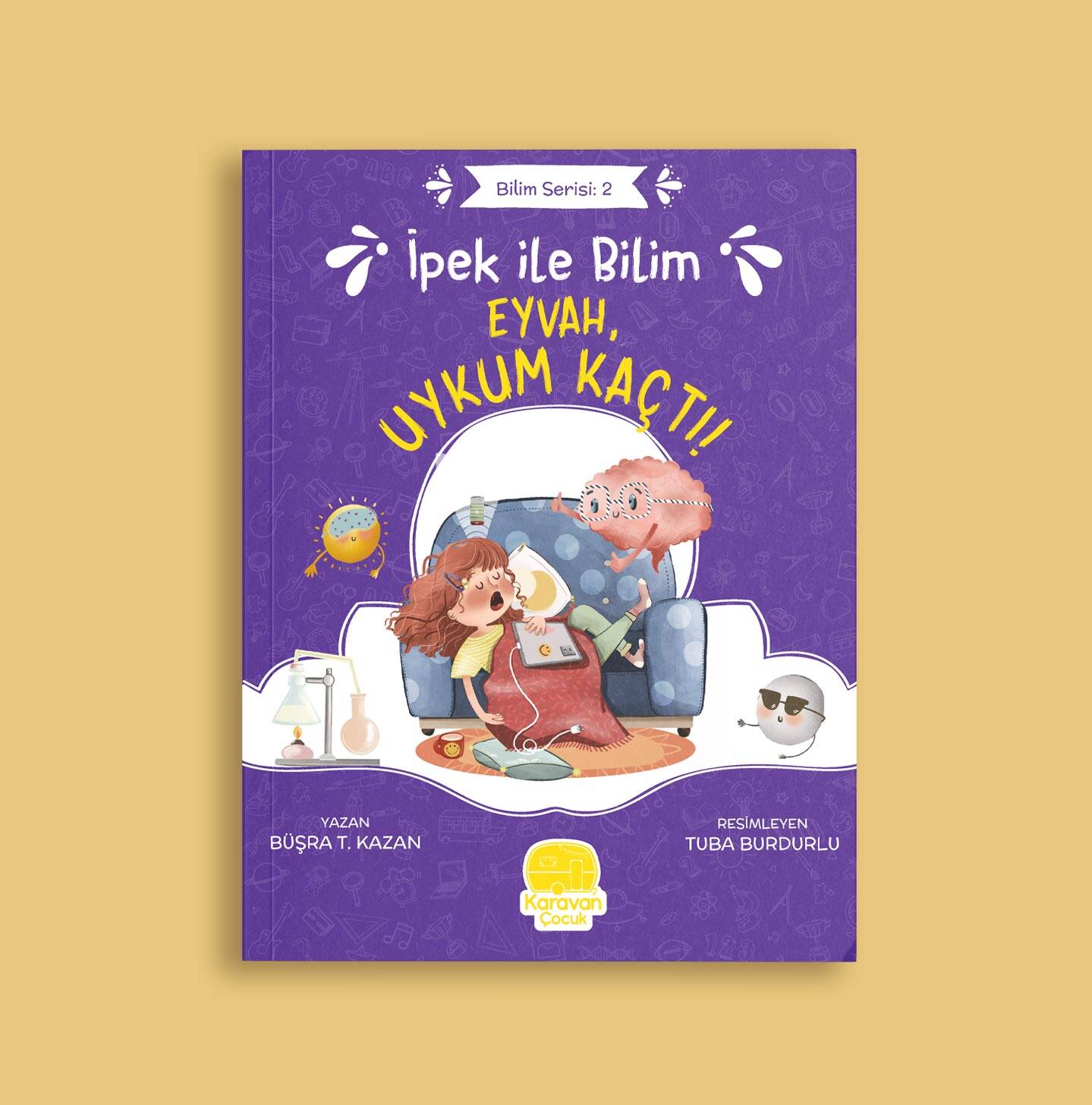 İpek ile Bilim: Eyvah, Uykum Kaçtı! Büşra T. Kazan - 1